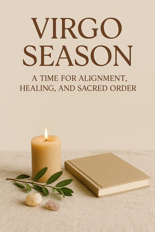 Virgo Season: A Time for Alignment, Healing, and Sacred Order